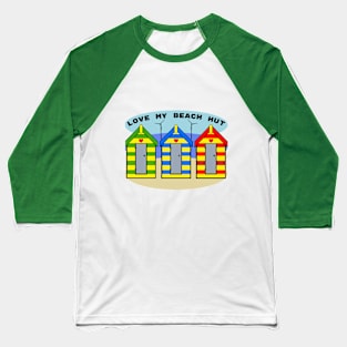 Love my beach hut Baseball T-Shirt